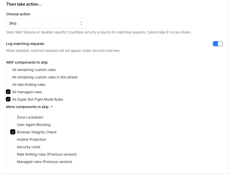 Cloudflare custom rule set to Skip, with All managed rules, All Super Bot Fight Mode Rules and Browser Integrity Check ticked